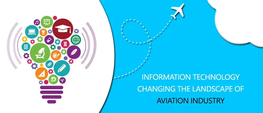 Information Technology: Changing the Landscape of Aviation Industry